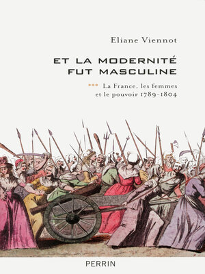 cover image of Et la modernité fut masculine (1789-1815)